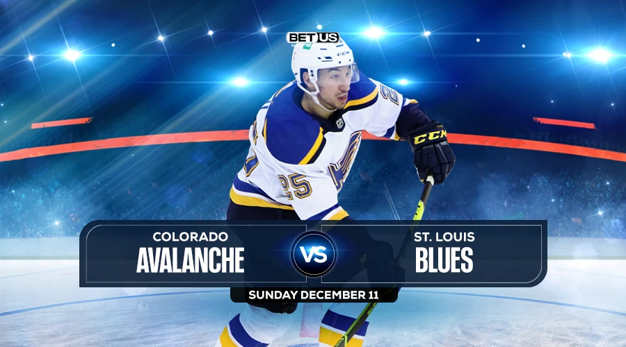 Avalanche vs Blues Prediction, Preview, Odds, & Picks Dec 11