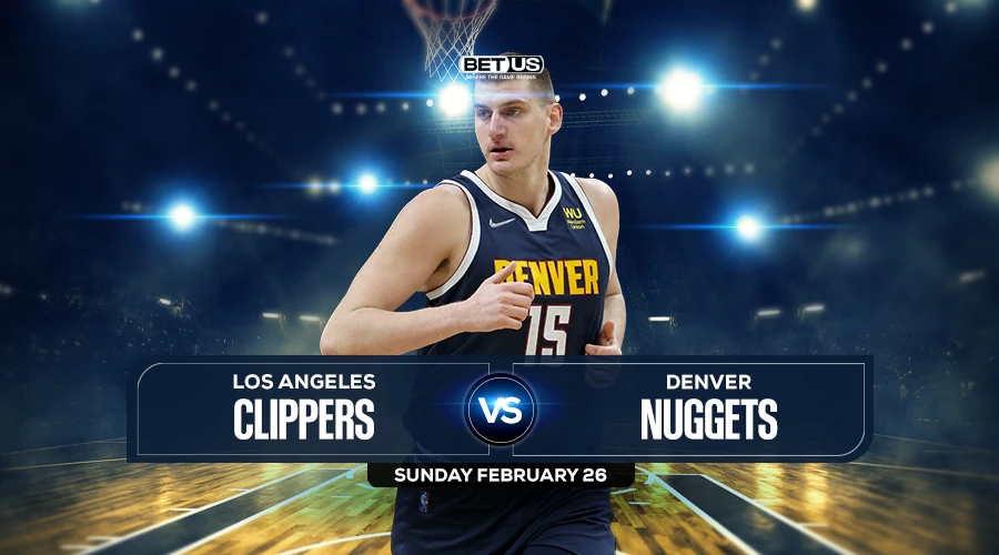 Clippers vs Nuggets Prediction, Preview, Stream, Odds & Picks
