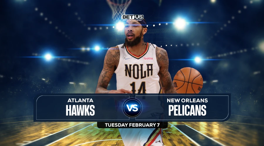 Hawks vs Pelicans Prediction, Game Preview, Live Stream, Odds and Picks
