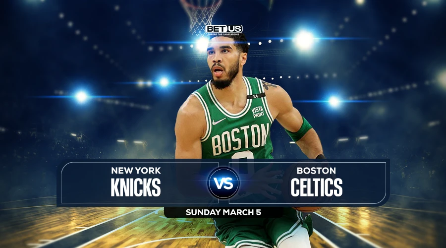 Knicks vs Celtics Prediction, Odds and Picks Mar 5