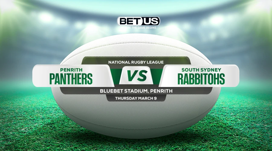 Rabbitohs vs Panthers Prediction, Game Preview, Live Stream, Odds and Picks
