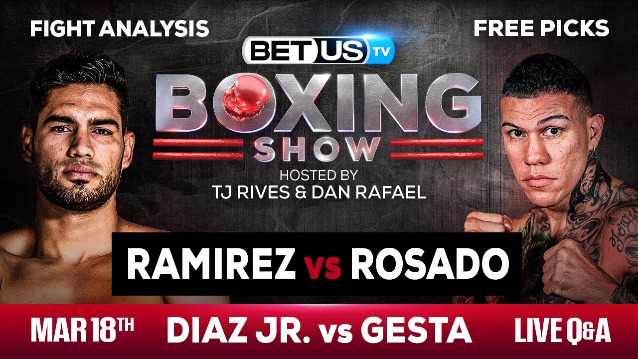 Ramirez vs Rosado Boxing Predictions and Odds Friday, Mar 17th