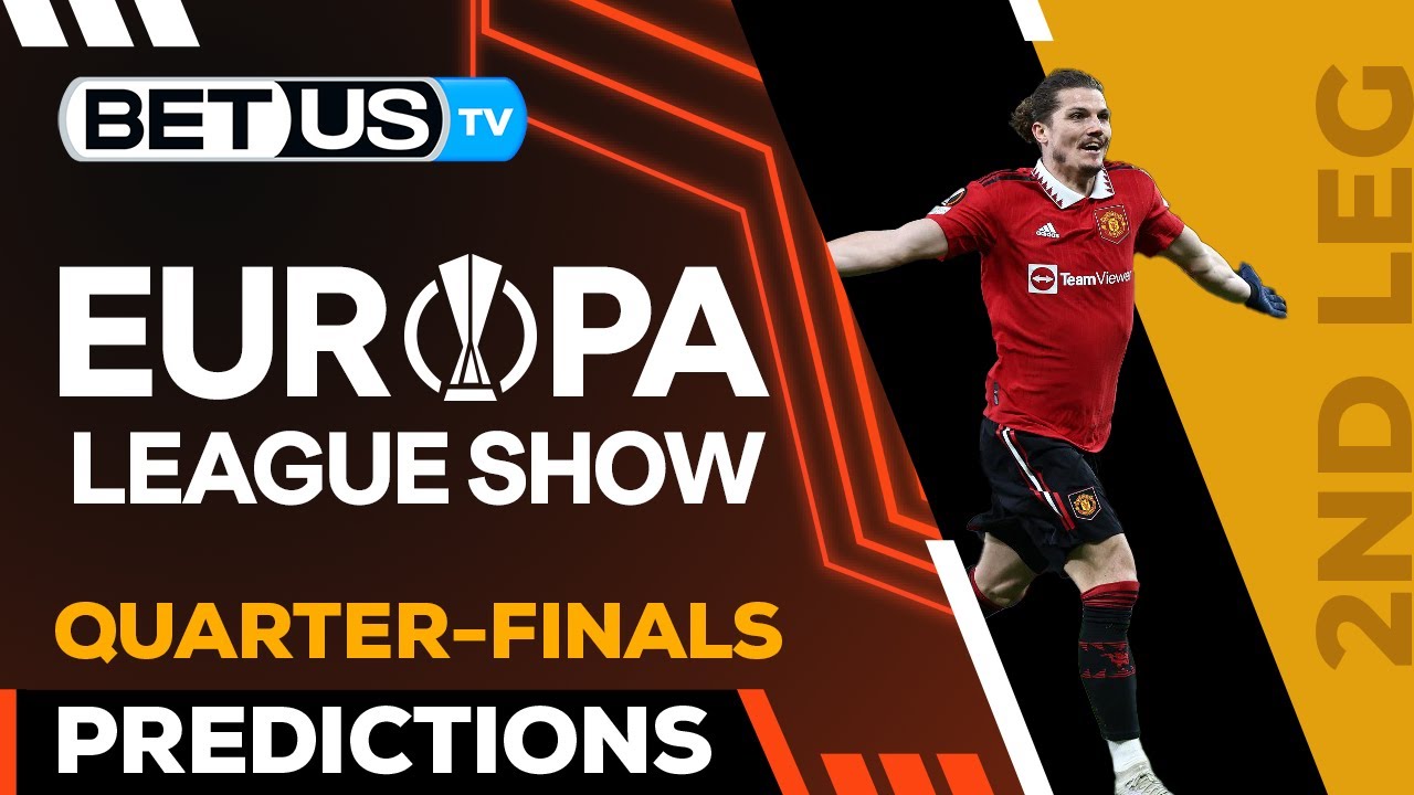  Europa League Picks: Quarterfinals 2nd...