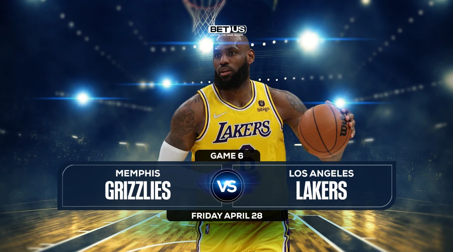 Grizzlies vs Lakers Game 6 Prediction, Game Preview, Live Stream, Odds and Picks