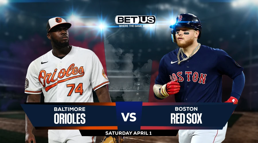 Orioles vs Red Sox Prediction, Preview, Stream, Odds, and Picks April 4