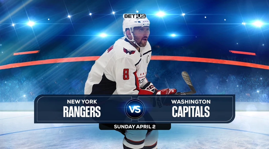 Rangers vs Capitals Prediction, Preview, Odds and Picks Apr 1