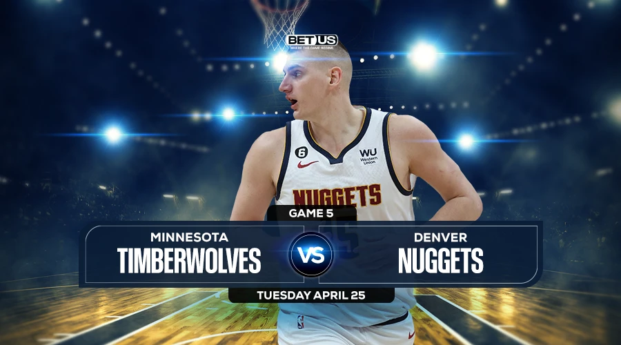 Nuggets vs Timberwolves Game 5 Prediction, Game Preview, Live Stream, Odds and Picks