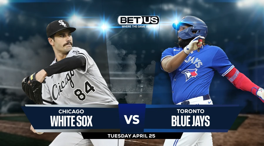 White Sox vs Blue Jays Prediction, Game Preview, Live Stream, Odds and Picks Apr 25