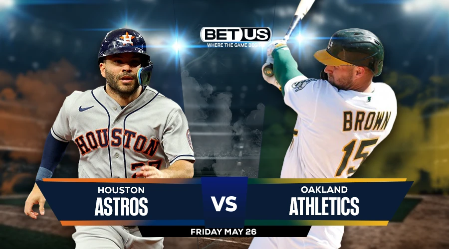 Picks, Prediction for Astros vs Athletics on Friday, May 26