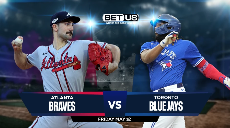 Braves vs Blue Jays Prediction, Game Preview, Live Stream, Odds and Picks May 12