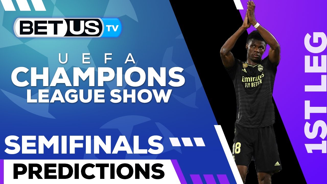 Champions League Picks: Semifinals 1st...
