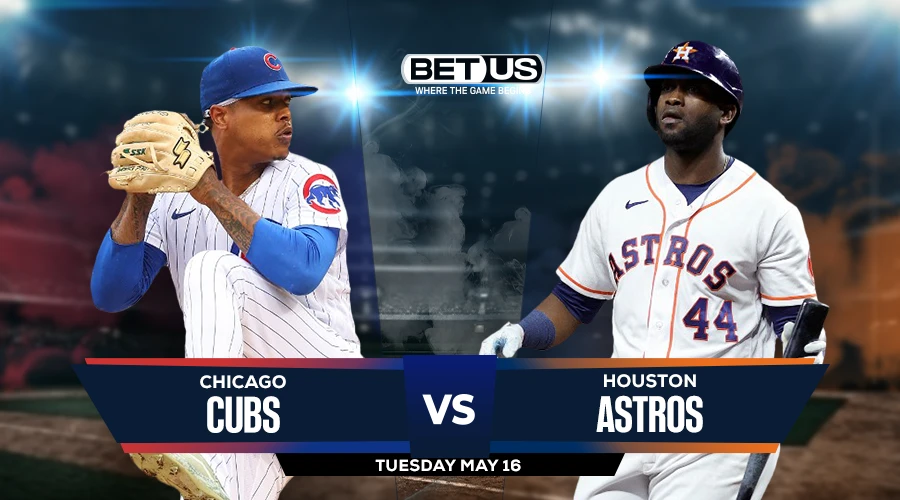 Cubs vs Astros Prediction, Game Preview, Live Stream, Odds and Picks May 16