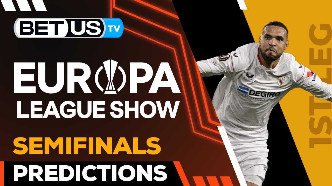  Europa League Picks: Semifinals 1st Leg...