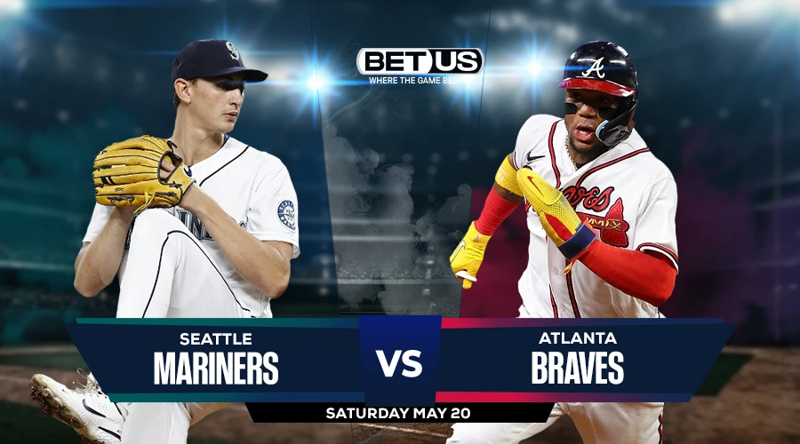 Picks, Prediction for Seattle Mariners vs. Atlanta Braves on Saturday, May 20