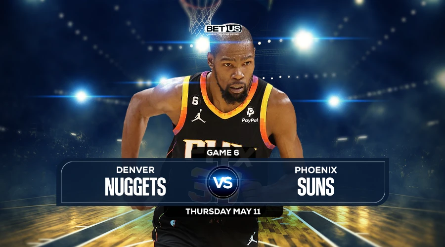 Nuggets vs Suns Game 6 Prediction, Game Preview, Live Stream, Odds and Picks