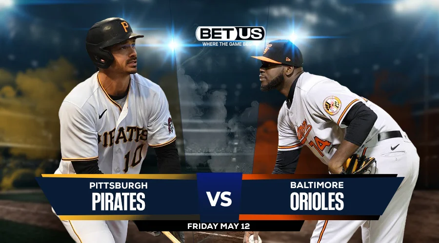 Pirates vs Orioles Prediction, Game Preview, Live Stream, Odds and Picks May 12