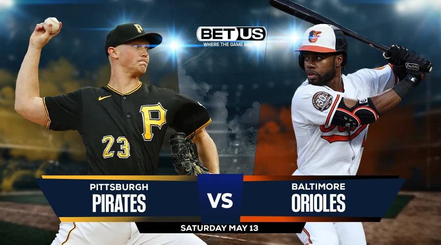 Pirates vs Orioles Prediction, Game Preview, Live Stream, Odds & Picks May 13
