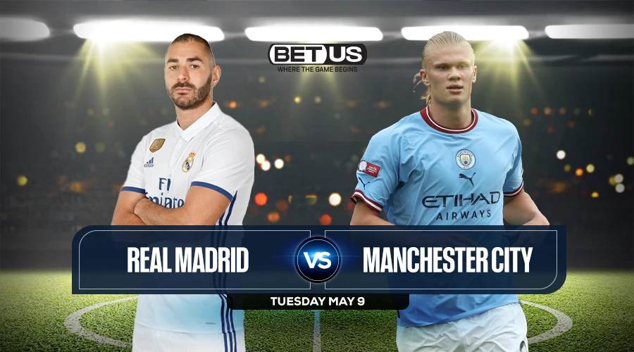 Real Madrid vs Manchester City Prediction, Match Preview, Live Stream, Odds and Picks