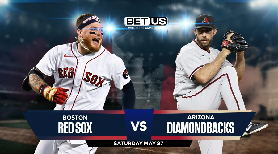 Red Sox vs Diamondbacks Prediction, Game Preview, Live Stream, Odds and Picks May 27