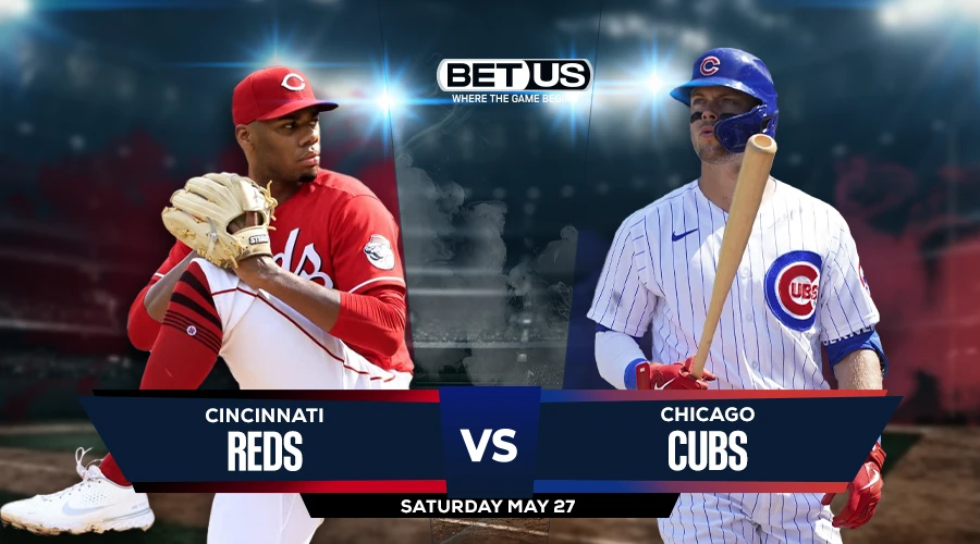 Reds vs Cubs Prediction, Game Preview, Live Stream, Odds and Picks May 27