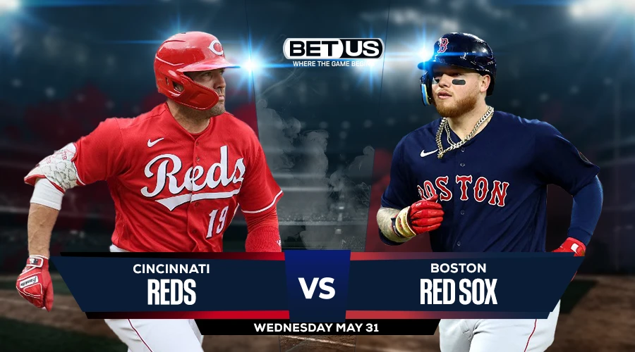 Picks, Prediction for Reds vs Red Sox on Wednesday, May 31