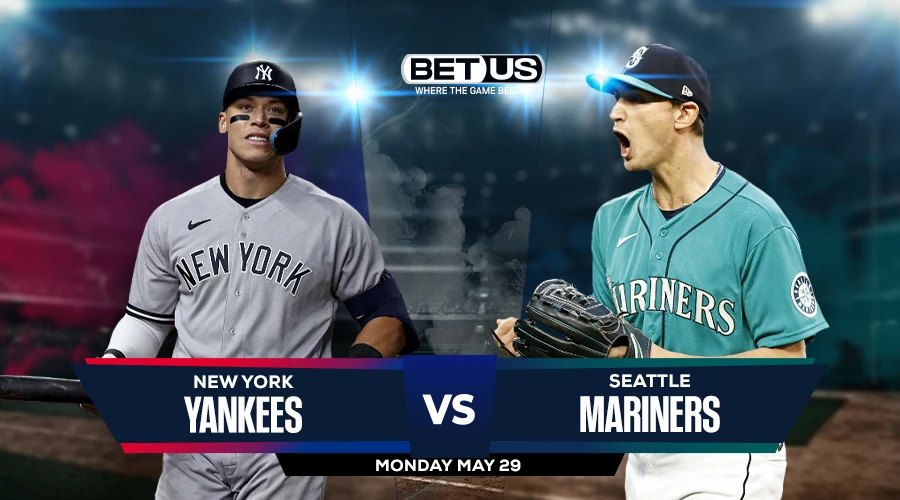 Yankees vs Mariners Prediction, Game Preview, Live Stream, Odds and Picks May 29