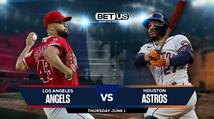 Angels vs Astros Prediction, Game Preview, Live Stream, Odds and Picks June 1