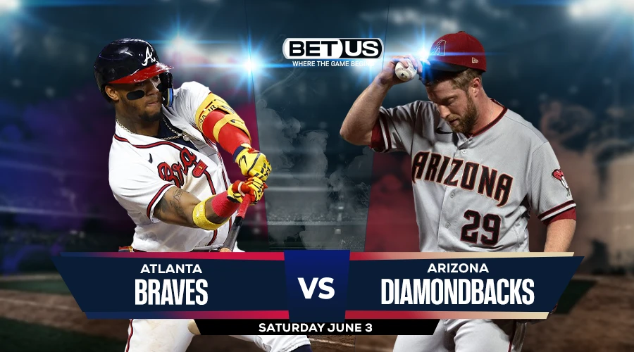 Picks, Prediction for Braves vs Diamondbacks on Friday, June 3