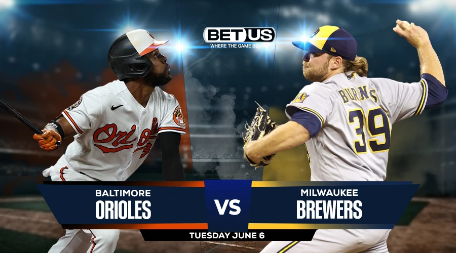 Picks, Prediction for Orioles vs Brewers on Tuesday, June 6