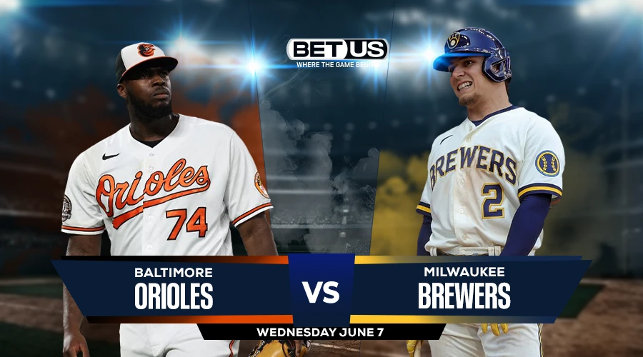 Picks, Prediction for Orioles vs Brewers on Wednesday, June 7