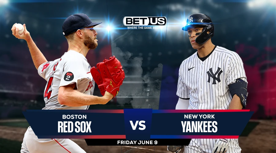 Red Sox vs Yankees Prediction, Game Preview, Live Stream, Odds and Picks June 9