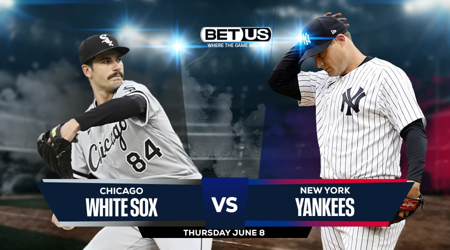 White Sox vs Yankees Prediction, Game Preview, Live Stream, Odds and Picks June 8