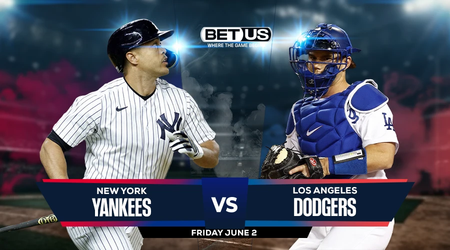 Picks, Prediction for Yankees vs Dodgers on Friday, June 2