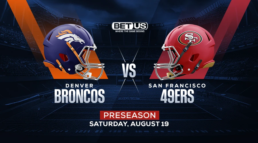 Broncos vs 49ers Prediction, Stream, Odds and Picks Aug 19