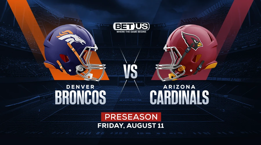 Broncos vs Cardinals Prediction, Stream, Odds and Picks, Aug 11