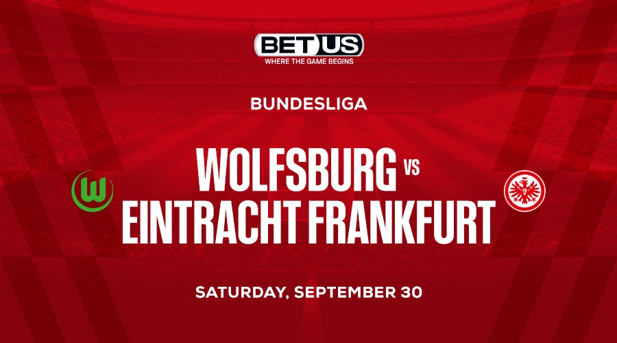 Wolfsburg vs Eintracht Frankfurt Bundesliga Odds and Betting Picks