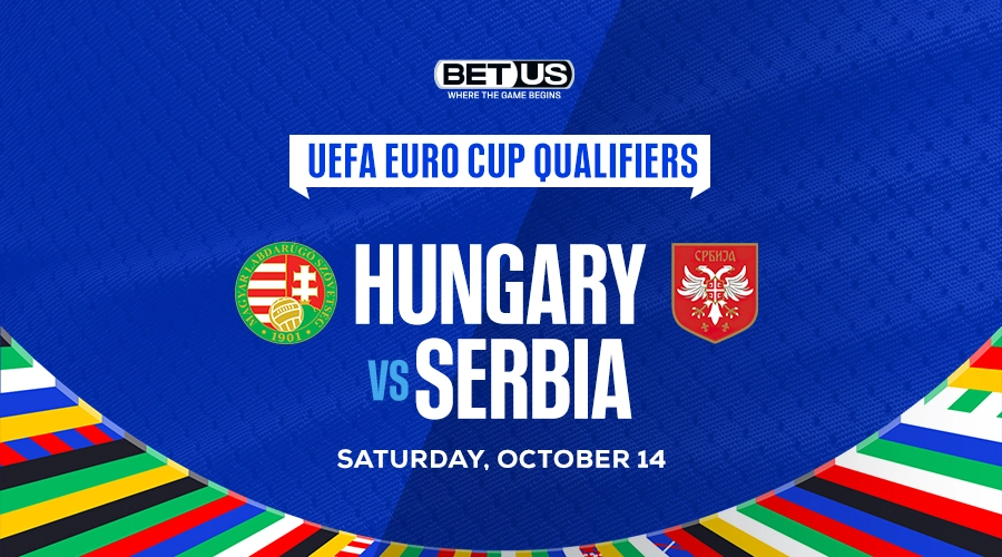 EURO 2024 Qualifiers Hungary vs Serbia Soccer Odds & Picks