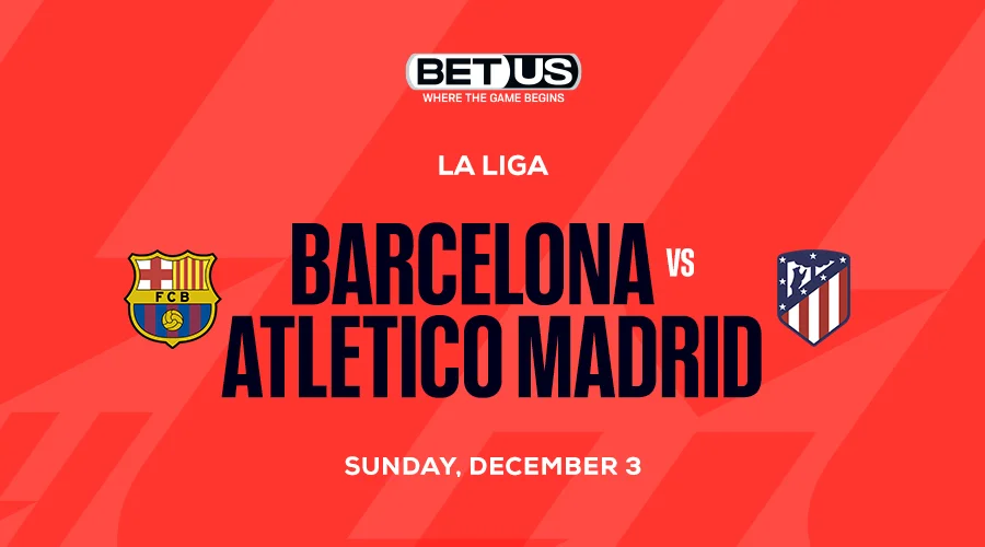 Bet on the Best Soccer Game on Today: Barcelona vs Atletico Madrid