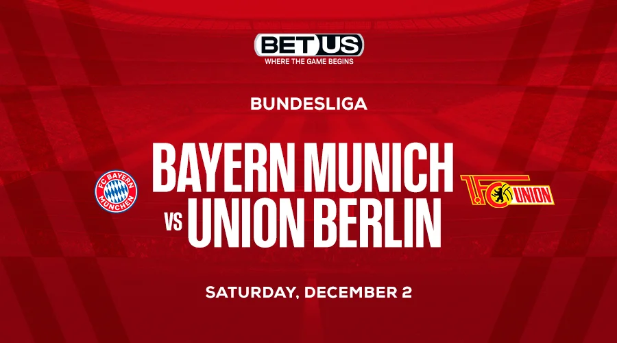Bayern Munich vs Union Berlin Bundesliga Betting Picks