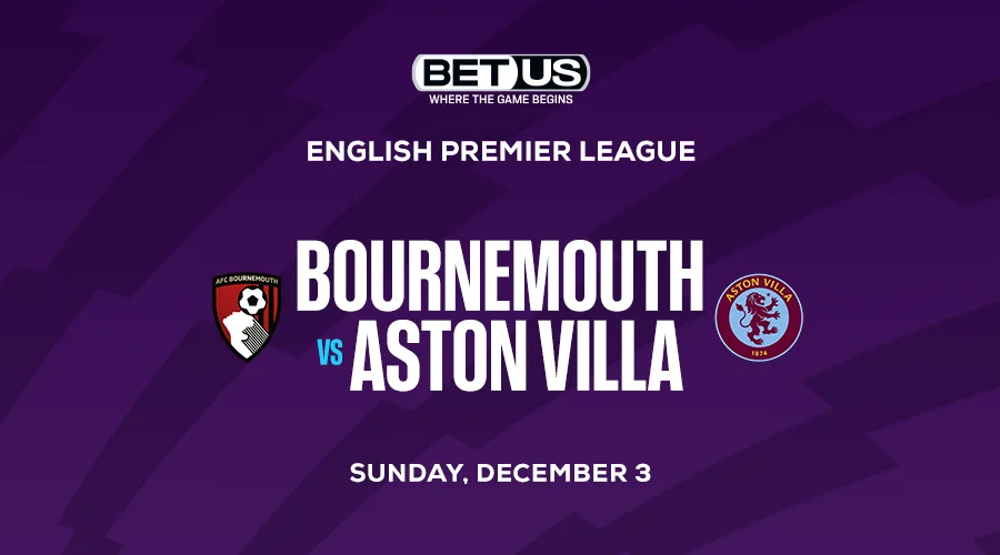 Best Soccer Bets for Dec. 3: Bournemouth vs Aston Villa