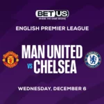 Manchester United vs Chelsea Soccer Bet Predictions for Dec. 6