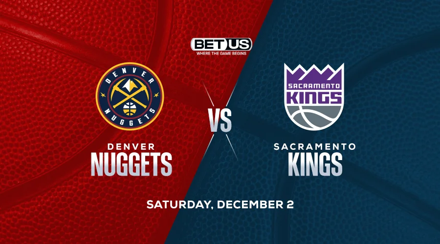 Nuggets vs Kings NBA Betting Picks: Tough Spot for Champs in Second Game of Back-to-Back