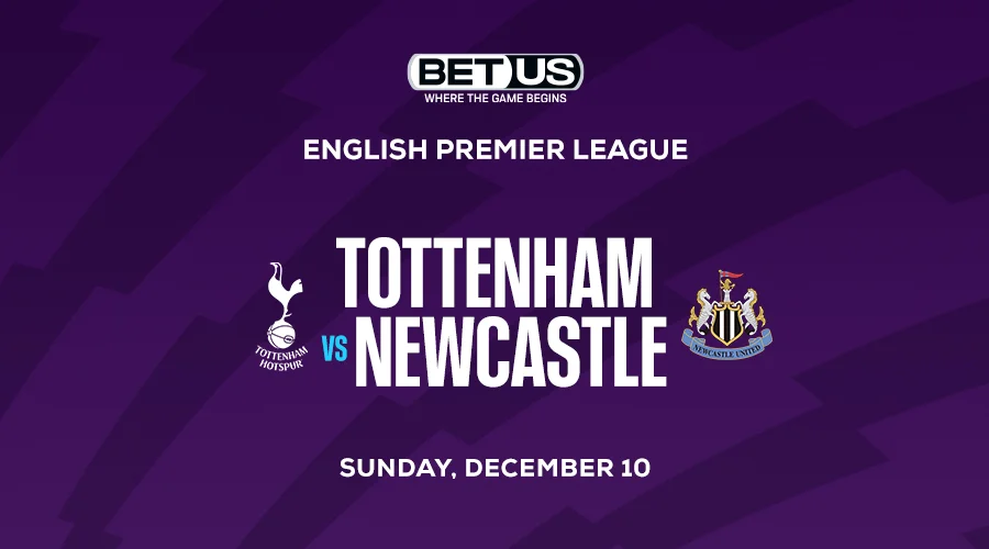 Tottenham vs Newcastle Premier League Betting Picks
