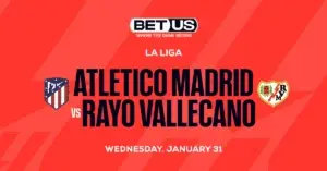 Best Soccer Bets Today: Atletico Madrid vs Rayo Vallecano