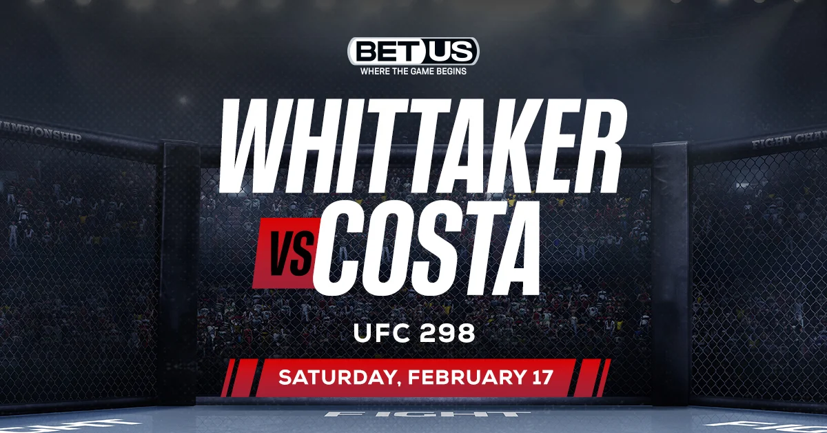 UFC 298 MMA Odds and Betting Preview: Whittaker vs Costa