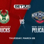 Bucks vs Pelicans Prediction, Odds and Picks, Thursday, March 28