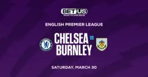 Chelsea vs Burnley Prediction, Odds and Betting Tips 3/30/2024