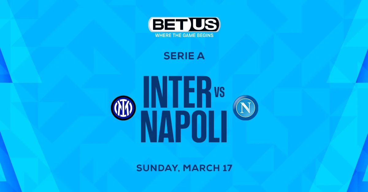 Inter Milan vs Napoli Prediction, Odds and Betting Tips 3/17/2024