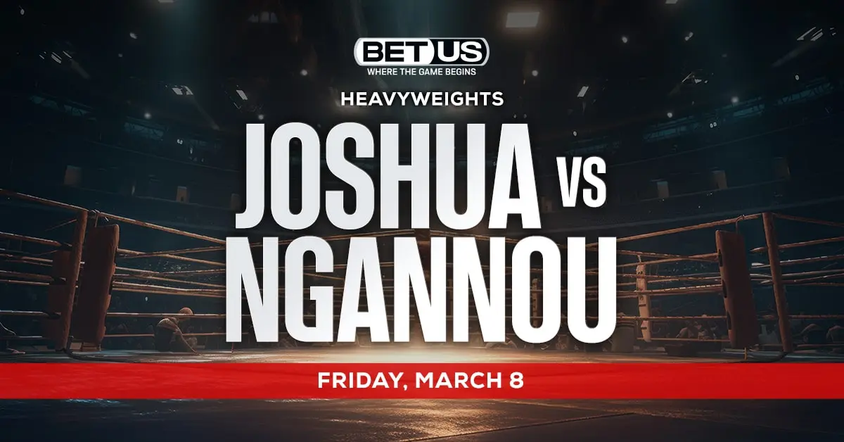 Joshua vs Ngannou Prediction, Odds, Picks and Betting Preview