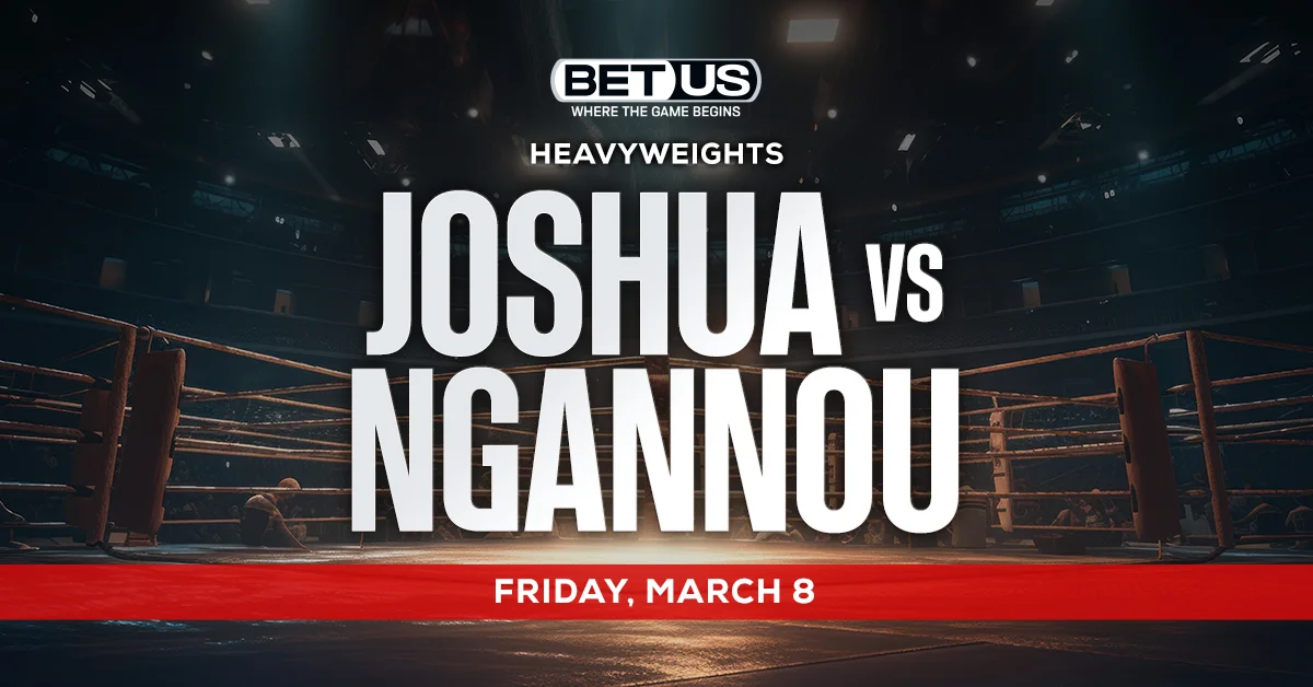 Joshua vs Ngannou: Vegas Boxing Odds, Betting Preview 03/08/2024